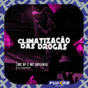 Climatização das Drogas (Explicit) - Mc Bf&MC ARCANJO&DJ DAONZE