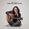 When We Were Young (Acoustic Version) - Felix Irwan