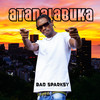 Atanalabuka (Explicit) - Bad Sparksy&Blinded Beats