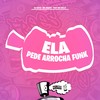 Ela Pede Arrocha Funk (Explicit) - Dj Seth&Mc Roger&FreesTyle Sounds&Mc Kelly