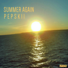 Summer Again - Pepskii