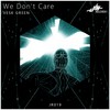 We Dont Care (Original Mix) - VESK GREEN 青菜