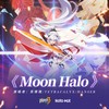 Moon Halo - 茶理理理子&TetraCalyx&hanser&HOYO-MiX