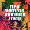 TIPO SURFISTA, MACHUCA FORTE (Explicit) - TRT HITS&MK no Beat&DJ Patrick Muniz&Mc Topre&Mc Vick