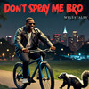 Don't Spray Me Bro - MylesTales