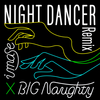 NIGHT DANCER (BIG Naughty Remix) - imase&BIG Naughty (서동현)