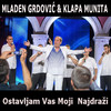 Ostavljam Vas Moji Najdraži - Mladen Grdović&Klapa Munita