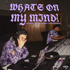 What's On My Mind? (Explicit) - Rising Uncovered&AZ E$CO&ddpresents&Syvil Beats