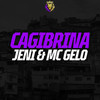 Cagibrina (Explicit) - MC Gelo&Jeni