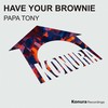 Have Your Brownie - Papa Tony