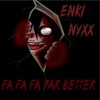 Fa Fa Fa Far Better (Original Mix) - Enki Nyxx