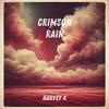 Crimson Rain - Harvey K