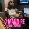 O Mann Re - Piku&Chand