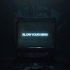 Blow Your Mind - Will Sparks