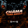 Chama Tuas Amiga (Explicit) - DJ Jhow ZS&MC M10&MC 7 Belo