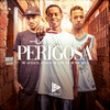 Perigosa (Explicit) - MC Gueguel&Jonas B&MC Yam&life song&Dj Menor Siilva