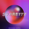 So Pretty - Reyanna Maria