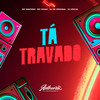 Ta Travado (Explicit) - Mc Santosz&DJ DX ORIGINAL&MC Fahah&DJ PSILVA