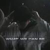 What We Can Be (Explicit) - Xed