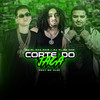 Corte Do Jaca (Explicit) - DJ GL DA RAIZ&DJ BL DA CHM&RG2 Records&MC ALEFF
