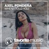 When I Told You (Original Mix) - Axel Fondera
