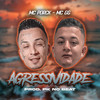 Agressividade (Explicit) - Mc Porck&Mc Gg