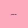 MOTHER SHIT (Explicit) - Mattela