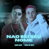 Não Sei Seu Nome - Mano Kauê&Theus No Beat