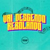 Vai Descendo Rebolando (Explicit) - DJ JL&DJ CAZA&MC RD&DJ IZEUS&DJ Raff&Prime Funk