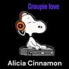 Groupie Love (Explicit) - Alicia Cinnamon