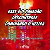 Esse é o Paredão Descontrole Dominando o Helipa (Explicit) - DJ BT OFICIAL&MC RD&DJ MENOR DO FLORIDA