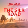 The Silk Road - Lena Orsa