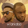 W'ani Aba - M.anifest&Bisa Kdei