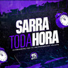 Sarra Toda Hora (Explicit) - Dj Menor Piu&MC RYANZIN MT&Mc T4