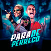 Para de Perreco (Explicit) - DJ JM DA IGREJINHA&DJ 2S&Ari Falcão