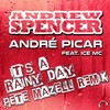 It's A Rainy Day (Pete Mazell Remix) - Andrew Spencer&André Picar&Ice MC