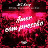 Amor Com Pressão (Explicit) - MC Kety&DJ Traka