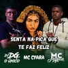SENTA NA PICA QUE TE FAZ FELIZ (Explicit) - DJ DG O ÚNICO&MC Negritin&Mc Cyara