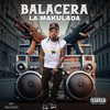 BALACERA (Explicit) - La Makulada