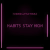 Habits (Stay High) - FanEOne&Little Trouble&Ivan Bunov&Kristina Georgievna&Daniel Ledinsky&Jakob Jerlström&Ludvig Söderberg&Tove Lo