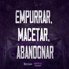 Empurrar, Macetar, Abandonar (Explicit) - MC CH1NNA&MC Antony Ofc