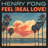 Feel (Real Love) - Henry Fong