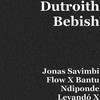 Jonas Savimbi Flow X Bantu Ndiponde Levandó X - Dutroith Bebish