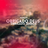 Obrigado Deus Obrigado Senhor - Dj Fagner o Brabo&Maruco