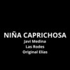 Niña Caprichosa (Remix) - Javi Medina&Original Elias&Las Rodes