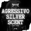 Agressivo Silver Scent (Explicit) - MC Bouth&DJ LUD&Mc hikarii