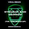 Straight and Narrow When Their Chasing You Down (Tik Tok Edit) (- Remix) - dailydelusions&Green Neon DJ&beanbaggy