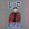 Even Though I'm Leaving - Luke Combs