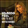 Ona Tu Jest (Woytaz-M Radio Remix) - Komodo&Feel&Woytaz-M