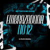 Embrazadona no 12 (Explicit) - DJ Felipe Original&MC Dhom&mc tody